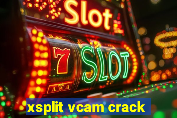 xsplit vcam crack